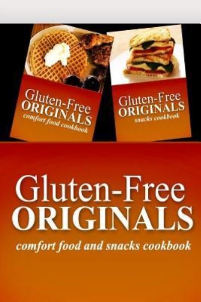 Cover for Gluten Free Originals · Gluten-Free Originals - Comfort Food and Snacks Cookbook (Paperback Book) (2014)