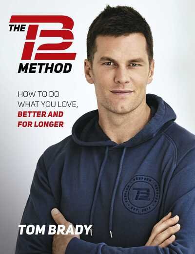 Cover for Tom Brady · The TB12 Method: How to Do What You Love, Better and for Longer (Paperback Book) (2020)