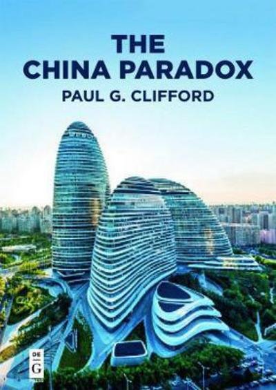 Cover for Paul G. Clifford · The China Paradox: At the Front Line of Economic Transformation (Paperback Book) (2017)