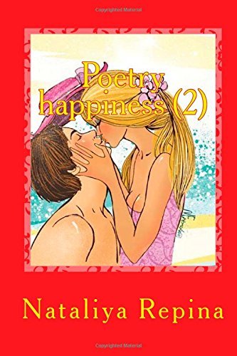 Poetry Happiness (2): Love, Success, Wealth and a Lot of Happiness (Volume 98) (Russian Edition) - Nataliya Repina - Books - CreateSpace Independent Publishing Platf - 9781502365743 - September 13, 2014