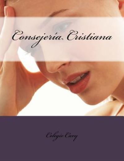 Cover for Colegio Biblico Cary · Consejeria Cristiana (Paperback Book) (2014)