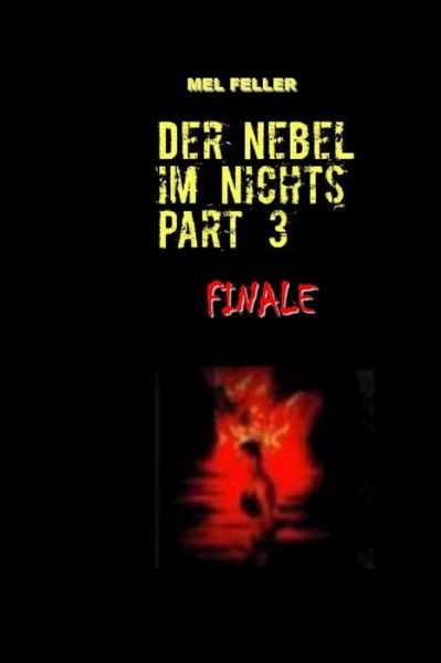 Cover for M Mel Feller F · Der Nebel Im Nichts Part 3: Finale (Paperback Book) (2014)
