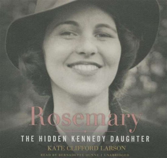 Rosemary: the Hidden Kennedy Daughter - Kate Clifford Larson - Musik - Blackstone Audiobooks - 9781504642743 - 6. oktober 2015