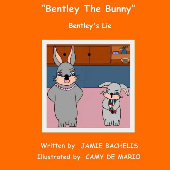 Cover for Jamie Bachelis · Bentley the Bunny: Bentley's Lie (Paperback Book) (2014)