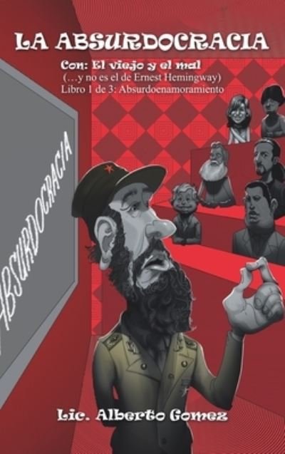 Cover for LIC Alberto Gomez · La Absurdocracia (Gebundenes Buch) (2021)
