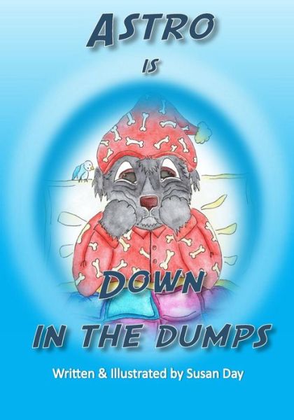 Astro is Down in the Dumps - Susan Day - Kirjat - Createspace - 9781507782743 - keskiviikko 28. tammikuuta 2015