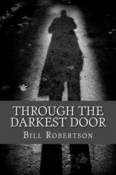 Cover for Bill Robertson · Through the Darkest Door (Paperback Book) (2015)