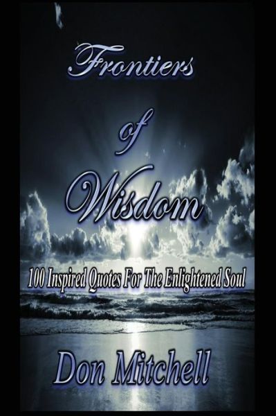 Cover for Don Mitchell · Frontiers of Wisdom: 100 Inspired Quotes for the Enlightened Soul (Taschenbuch) (2015)