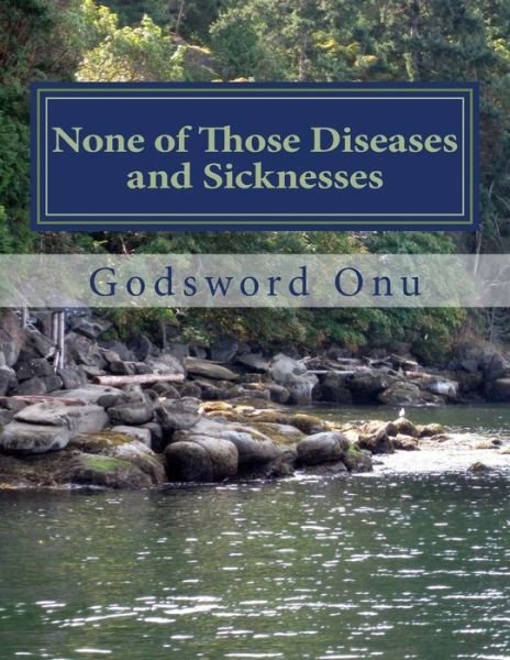 Cover for Apst Godsword Godswill Onu · None of Those Diseases and Sicknesses: Being Free from Sicknesses and Diseases (Taschenbuch) (2015)