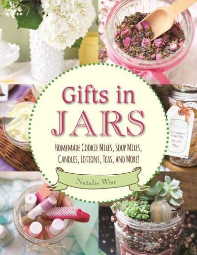 Gifts in Jars - Natalie Wise - Boeken - Skyhorse Publishing - 9781510719743 - 18 oktober 2016