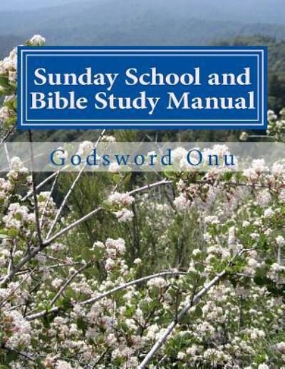 Cover for Apst Godsword Godswill Onu · Sunday School and Bible Study Manual: Studying the Bible in Group (Paperback Bog) (2015)