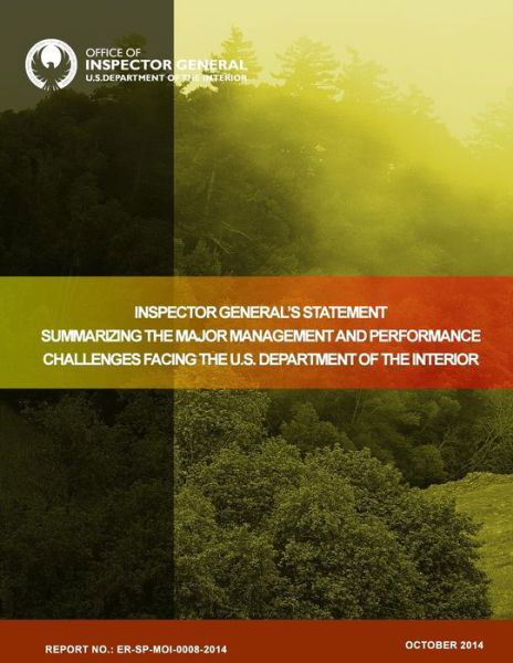 Cover for U S Department of the Interior · Inspector General's Statement Summarizing the Major Management and Performance Challenges Facing the U.s. Department of the Interior (Paperback Book) (2015)