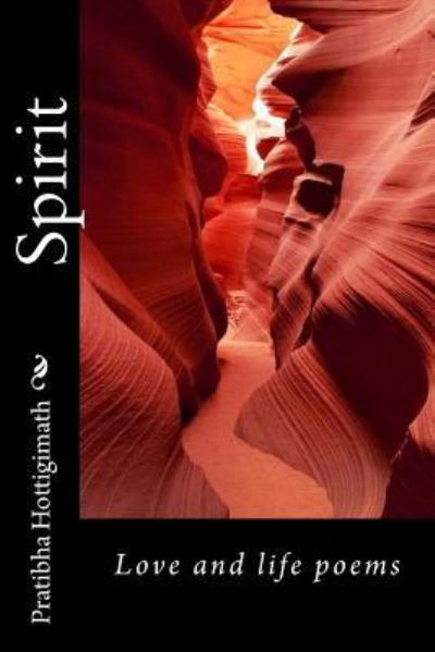 Spirit - Pratibha Hottigimath - Książki - Createspace Independent Publishing Platf - 9781511952743 - 29 kwietnia 2015