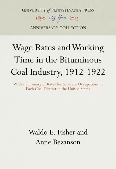 Cover for Waldo E. Fisher · Wage Rates and Working Time in the Bituminous Coal Industry, 1912-1922 (Hardcover Book) (1932)