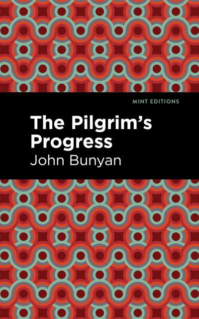 The Pilgrim's Progress - Mint Editions - John Bunyan - Books - Graphic Arts Books - 9781513268743 - January 14, 2021