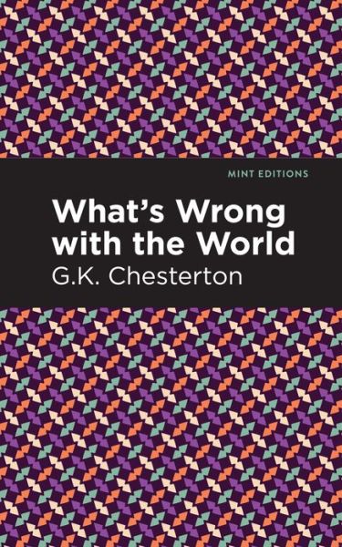 Cover for G. K. Chesterton · What's Wrong with the World - Mint Editions (Pocketbok) (2021)