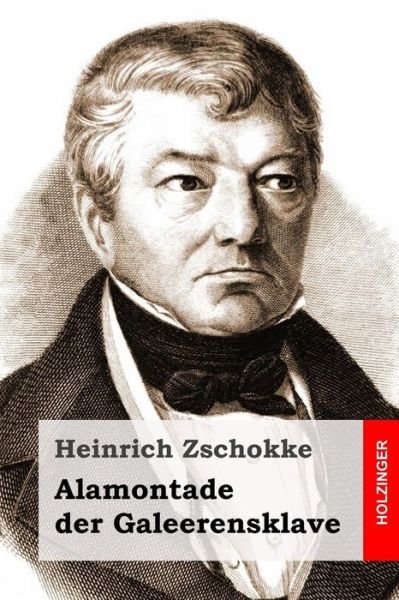 Cover for Heinrich Zschokke · Alamontade Der Galeerensklave (Paperback Book) (2015)