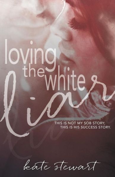 Cover for Kate Stewart · Loving The White Liar (Paperback Book) (2015)