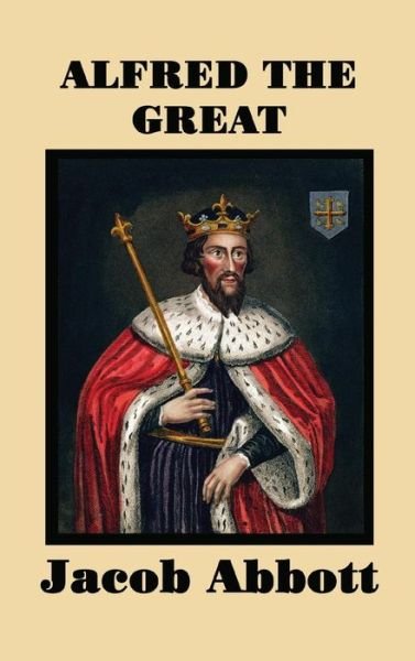 Cover for Jacob Abbott · Alfred the Great (Hardcover Book) (2018)