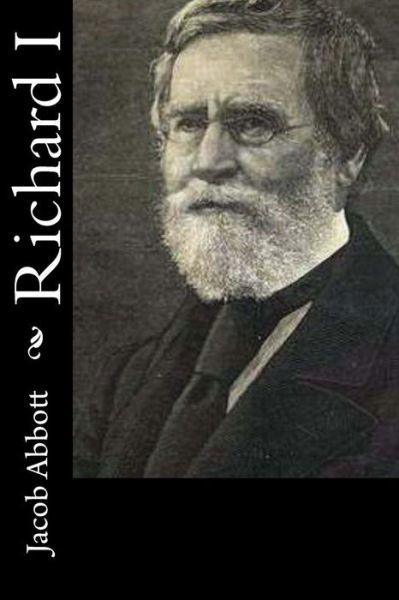 Richard I - Jacob Abbott - Kirjat - Createspace Independent Publishing Platf - 9781519592743 - maanantai 30. marraskuuta 2015