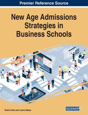 New Age Admissions Strategies in Business Schools - - Books - IGI Global - 9781522590743 - February 25, 2019