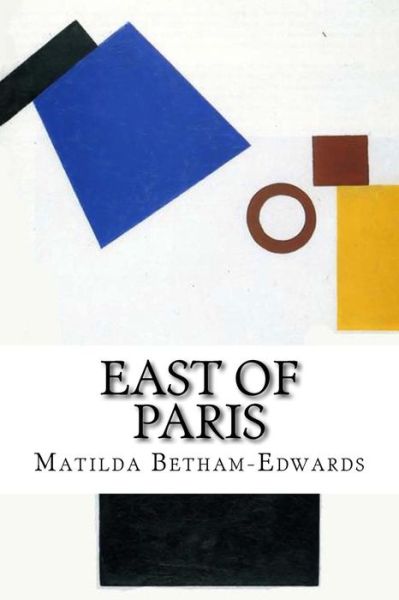 Cover for Matilda Betham-Edwards · East of Paris (Paperback Book) (2015)