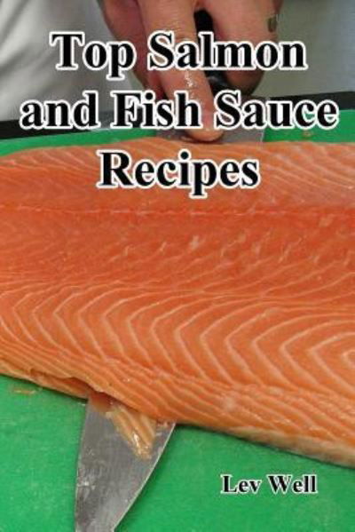 Cover for Lev Well · Top Salmon and Fish Sauce Recipes (Taschenbuch) (2016)