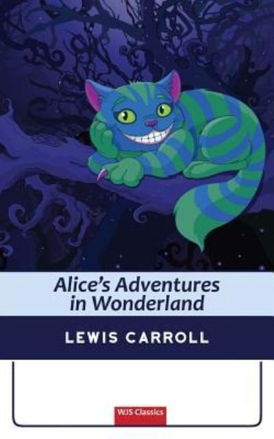 Cover for Lewis Carroll · Alice's Adventures in Wonderland (illustrated) (WJS Classics Edition) (Paperback Bog) [Wjs Classics edition] (2016)