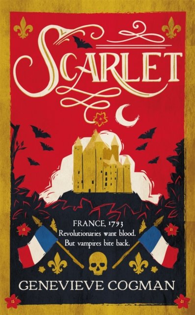 Scarlet: The Sunday Times bestselling historical romp and vampire-themed retelling of the Scarlet Pimpernel - The Scarlet Revolution - Genevieve Cogman - Livros - Pan Macmillan - 9781529083743 - 23 de novembro de 2023