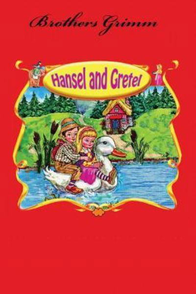 Hansel and Gretel - Brothers Grimm - Books - Createspace Independent Publishing Platf - 9781530647743 - March 20, 2016