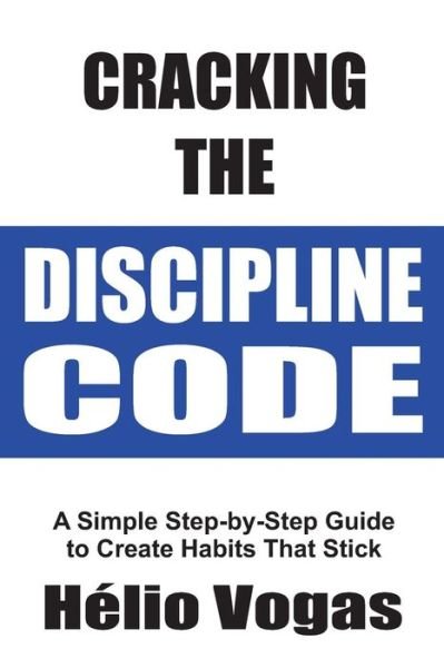 Cover for Helio Vogas · Cracking The Discipline Code (Paperback Book) (2016)