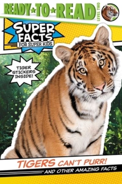 Tigers Can't Purr! - Thea Feldman - Books - Simon Spotlight - 9781534467743 - July 21, 2020