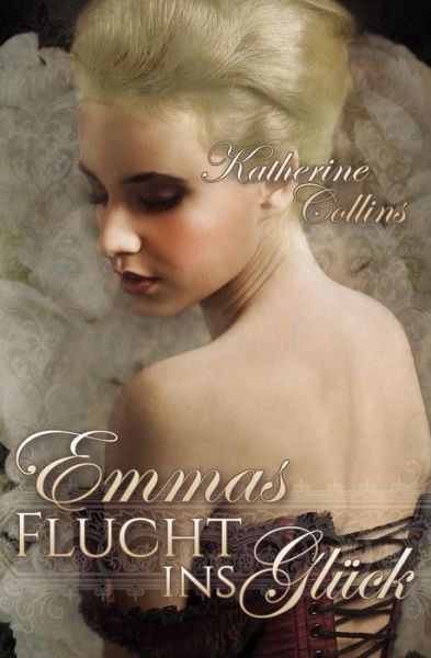 Cover for Katherine Collins · Emmas Flucht ins Glueck (Paperback Book) (2015)