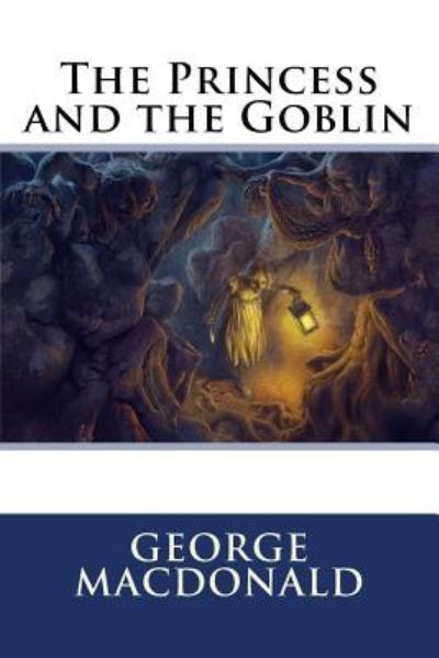 The Princess and the Goblin - George MacDonald - Books - Createspace Independent Publishing Platf - 9781535361743 - July 19, 2016