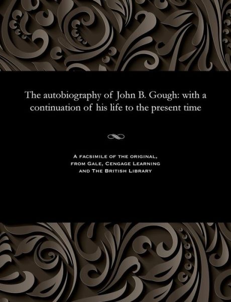 Cover for John B (John Bartholomew) Gough · The Autobiography of John B. Gough (Paperback Bog) (1901)