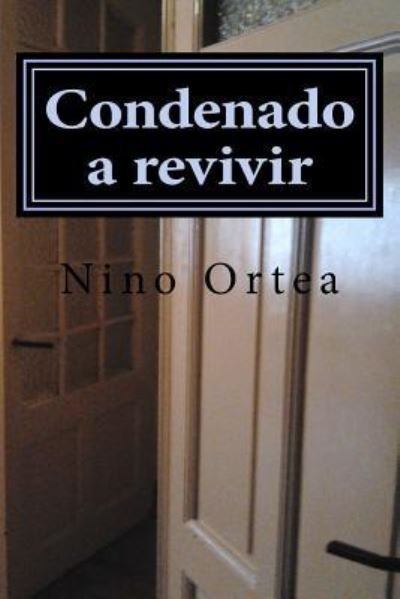 Cover for Nino Ortea · Condenado a revivir (Paperback Book) (2016)