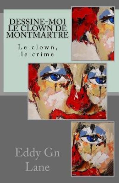 Cover for Eddy Gn Lane · Dessine-moi le clown de Montmartre (Paperback Bog) (2016)