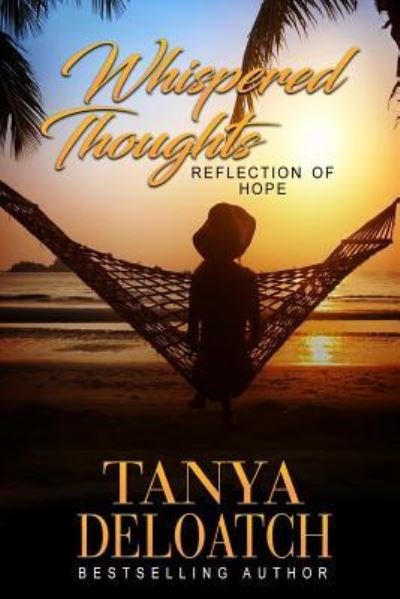 Whispered Thoughts...Reflection of Hope - Tanya Deloatch - Books - Createspace Independent Publishing Platf - 9781539727743 - November 10, 2016