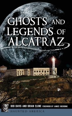 Cover for Bob Davis · Ghosts and Legends of Alcatraz (Hardcover Book) (2019)