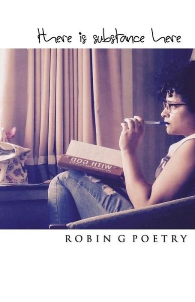Robin G Poetry · There is Substance Here. (Paperback Book) (2017)