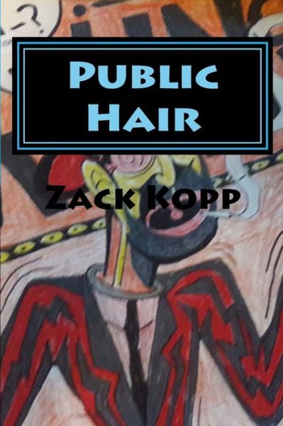 Cover for Zack Kopp · Public Hair (Paperback Book) (2017)