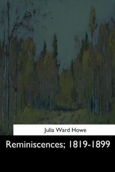 Cover for Julia Ward Howe · Reminiscences, 1819-1899 (Paperback Book) (2017)