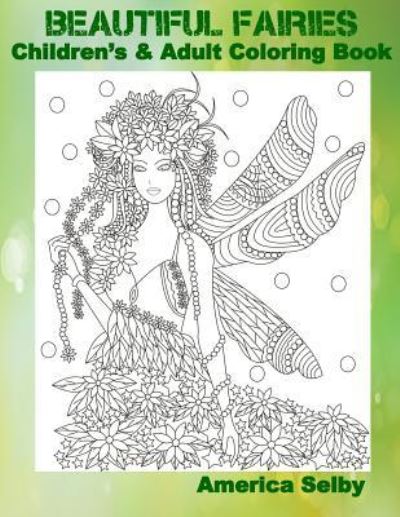 Cover for America Selby · Beautiful Fairies Children's and Adult Coloring Book (Paperback Book) (2017)