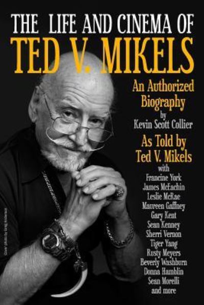 The Life and Cinema of Ted V. Mikels - Kevin Scott Collier - Books - Createspace Independent Publishing Platf - 9781546318743 - April 27, 2017