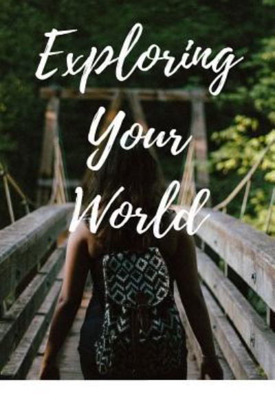 Cover for Blank Journals · Exploring Your World (Pocketbok) (2017)