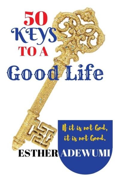 Cover for Pst Esther Oluyemisi Adewumi · 50 Keys to A Good Life (Paperback Book) (2017)