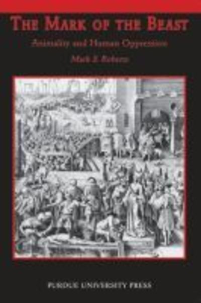 Cover for Mark Roberts · The Mark of the Beast: Animality and Human Oppression - New Directions in the Human-Animal Bond (Taschenbuch) (2008)