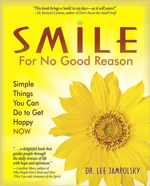 Cover for Jampolsky, Lee (Lee Jampolsky) · Smile for No Good Reason: Simple Things You Can Do to Get Happy Now (Paperback Book) (2008)