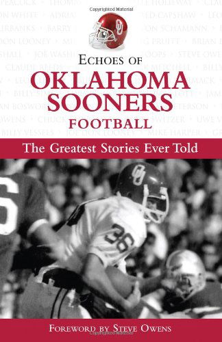 Cover for Triumph Books · Echoes of Oklahoma Sooners Football: The Greatest Stories Ever Told (Hardcover Book) (2007)