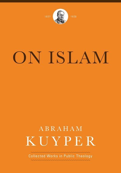 Cover for Abraham Kuyper · On Islam (Innbunden bok) (2018)